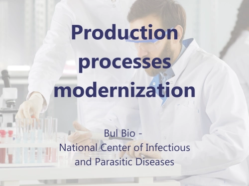 Production processes modernization - Bul Bio - National Center of Infectious and Parasitic Diseases