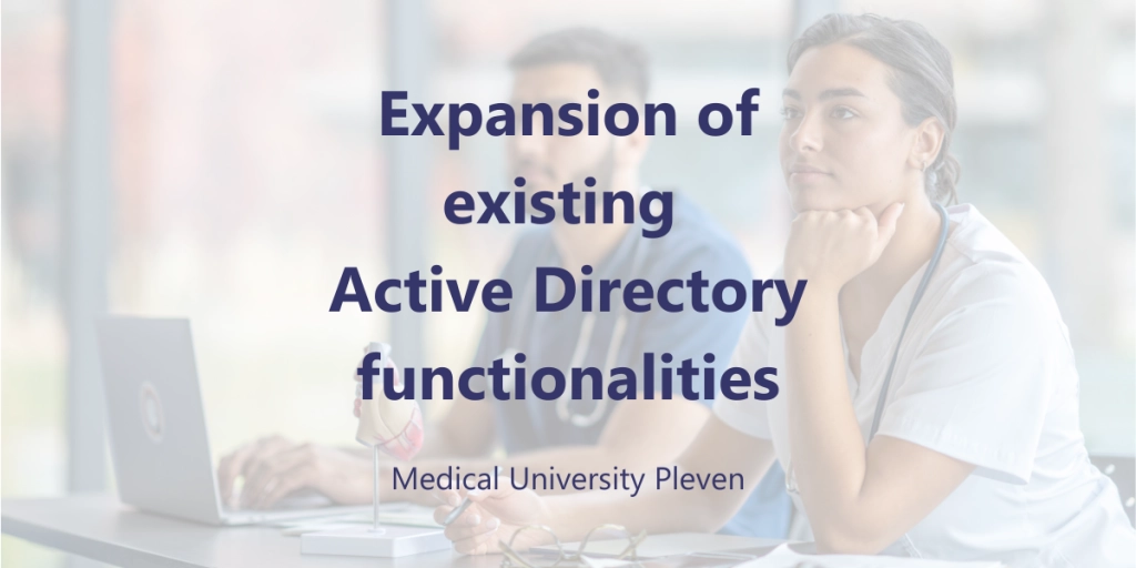 Expansion of existing Active Directory functionalities - Medical University Pleven